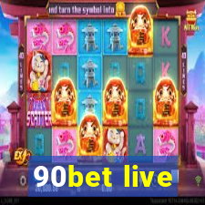 90bet live